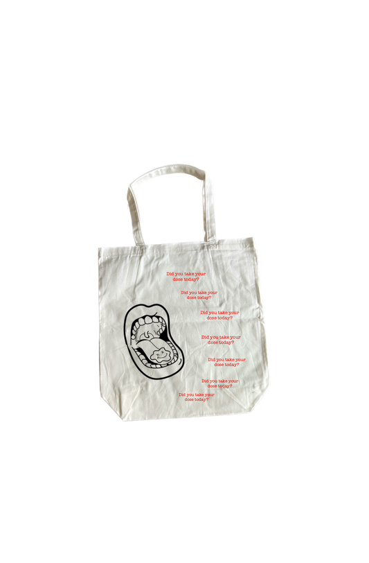 “Did you take your dose today?” tote bag